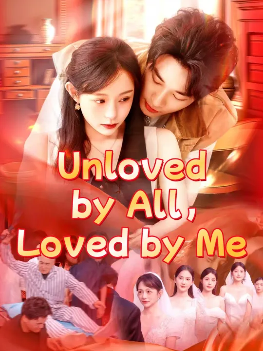 Unloved by All, Loved by Me